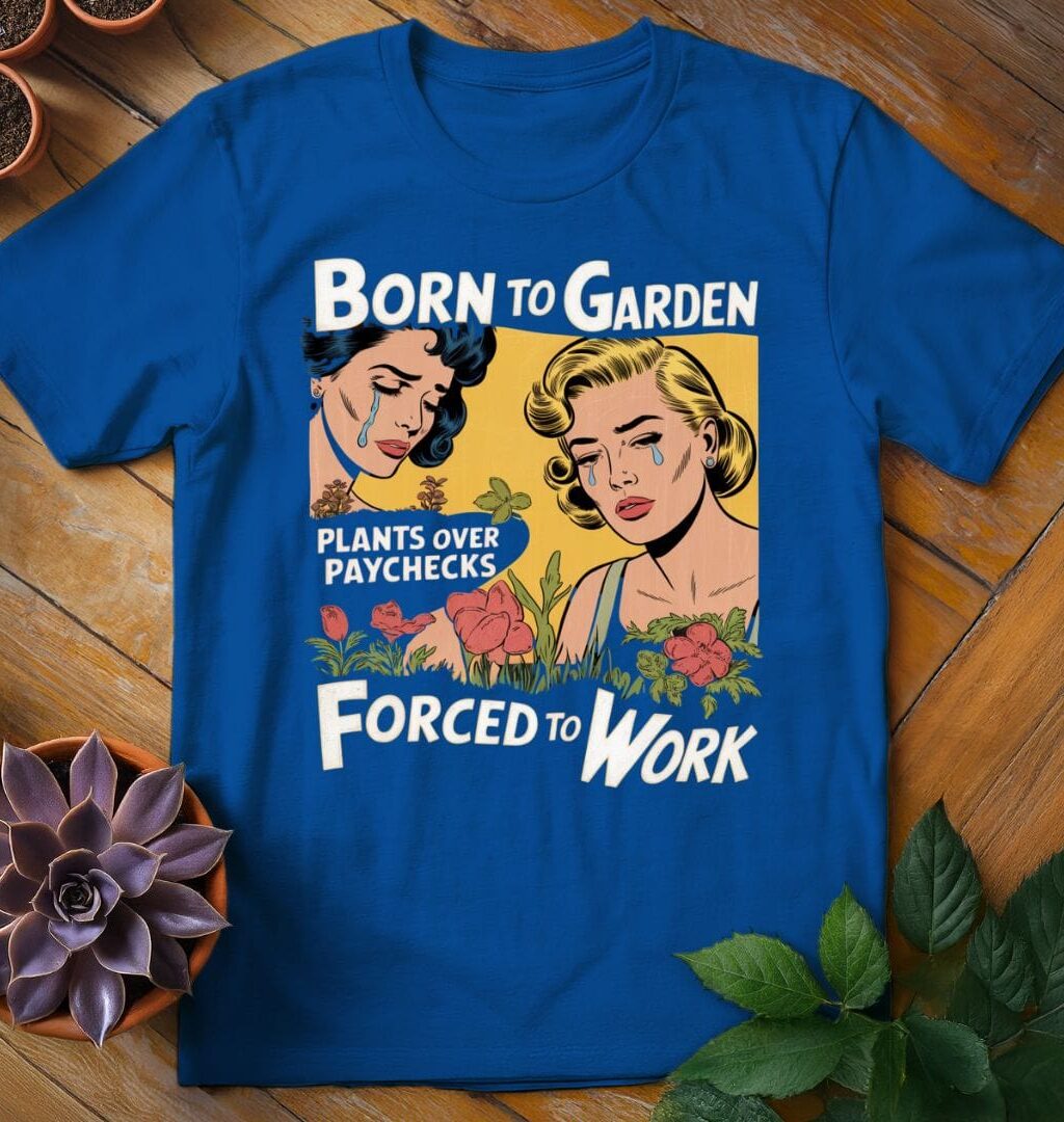 Born to Garden T-Shirt - Gardeners, Plant Lovers Gifts