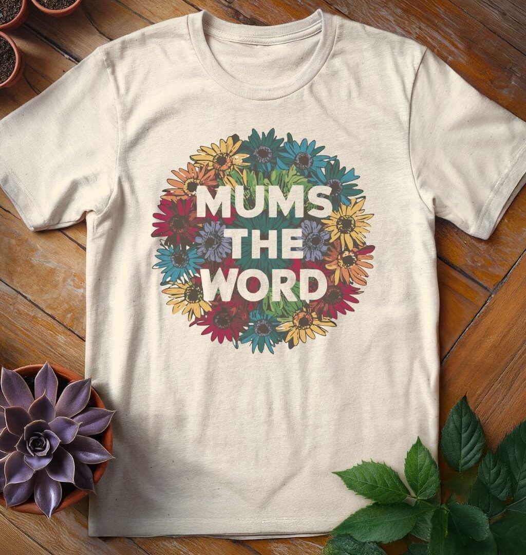 Chrysanthemums the Word T-Shirt - Gardeners, Plant Lovers Gifts