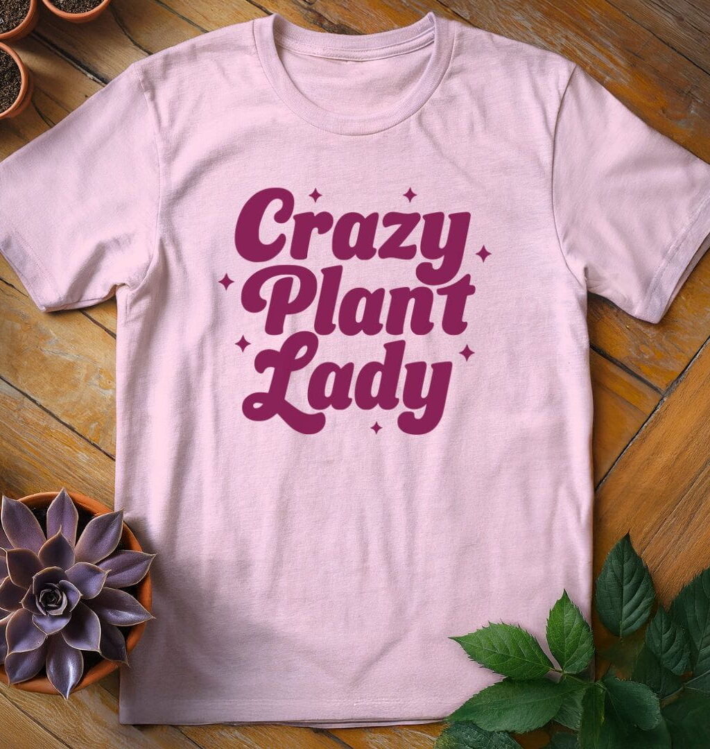 Crazy Plant Lady T-Shirt - Gardeners, Plant Lovers Gifts