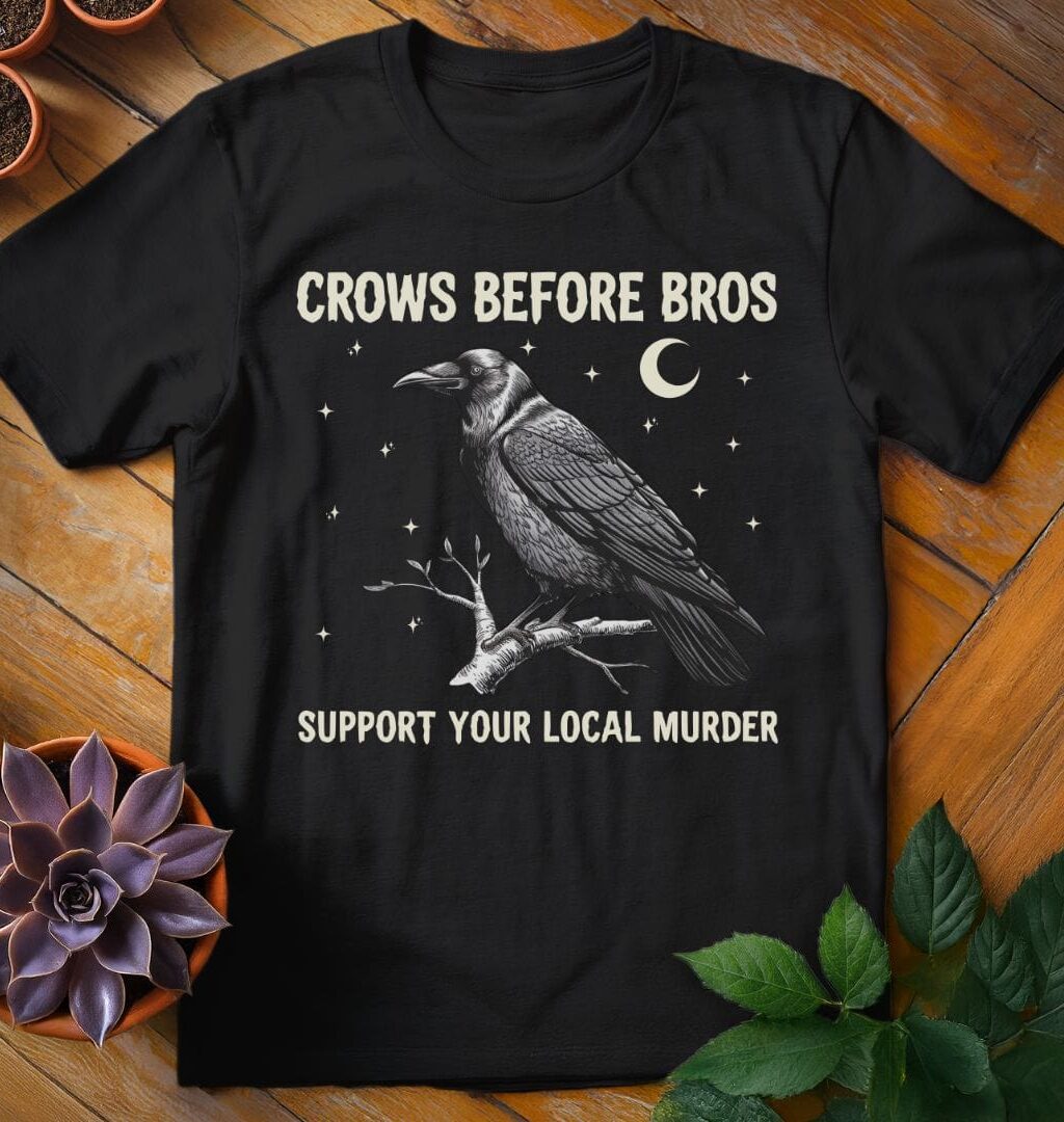 Crows Before Bros T-Shirt - Gardeners, Plant Lovers Gifts