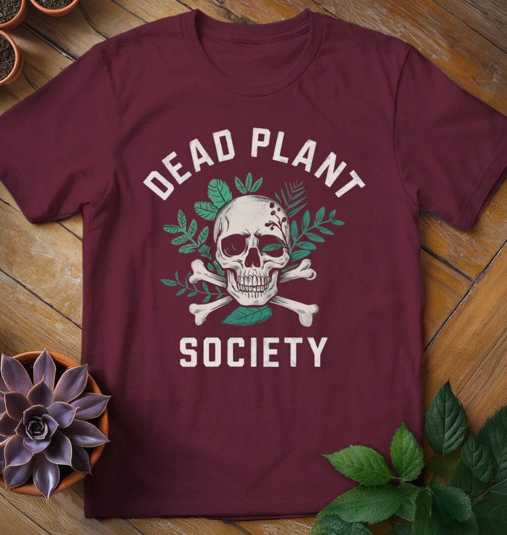 Dead Plant Society T-shirt - Gardeners, Plant Lovers Gifts