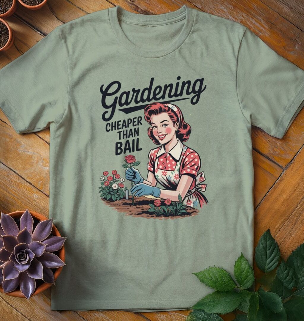 Gardening...Cheaper Than Bail T-Shirt - Gardeners, Plant Lovers Gifts