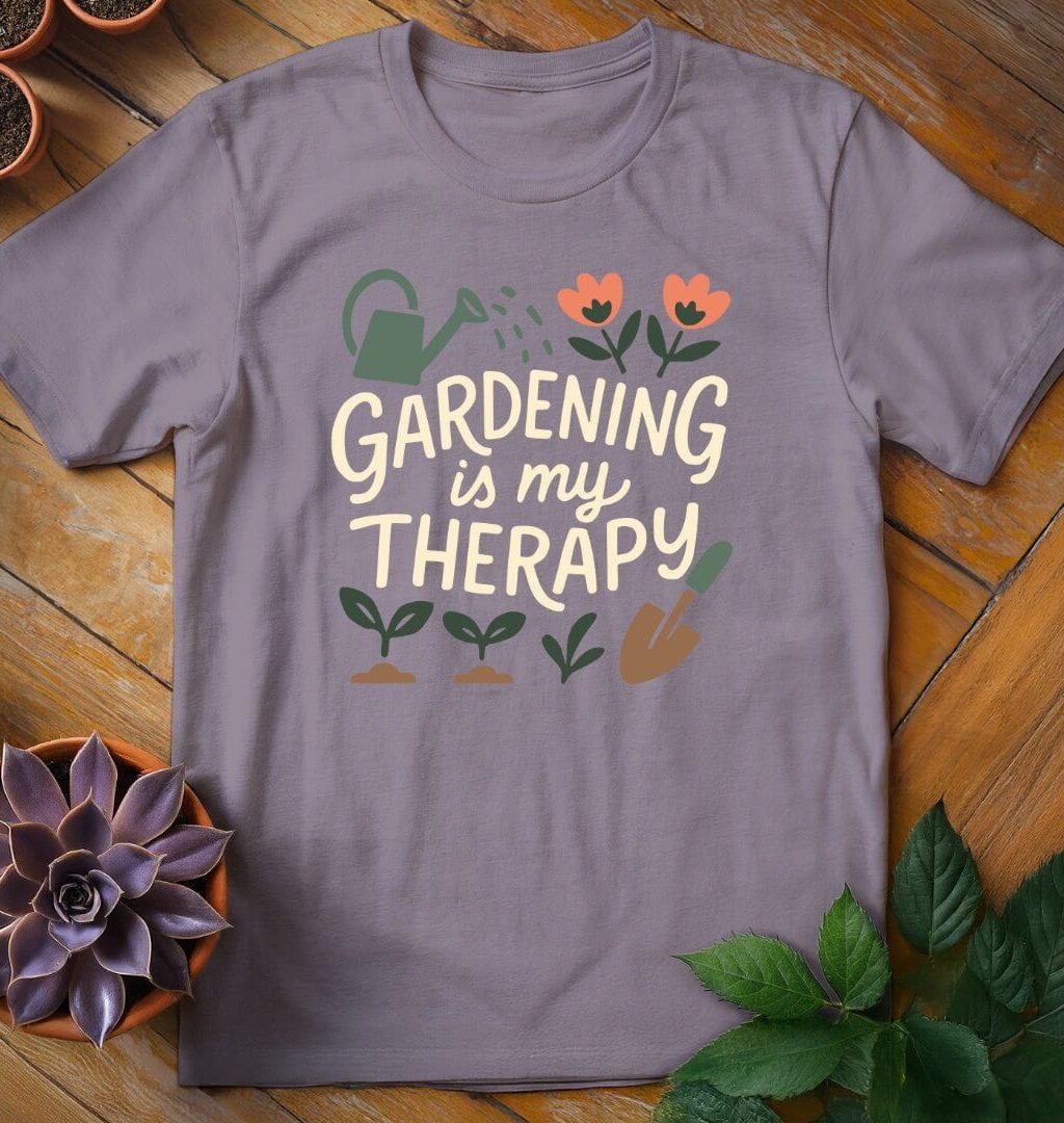 Gardening Is My Therapy T-Shirt - Gardeners, Plant Lovers Gifts