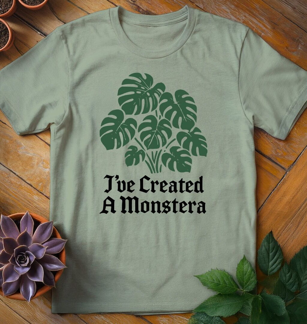 I've Created a Monstera T-Shirt - Gardeners, Plant Lovers Gifts