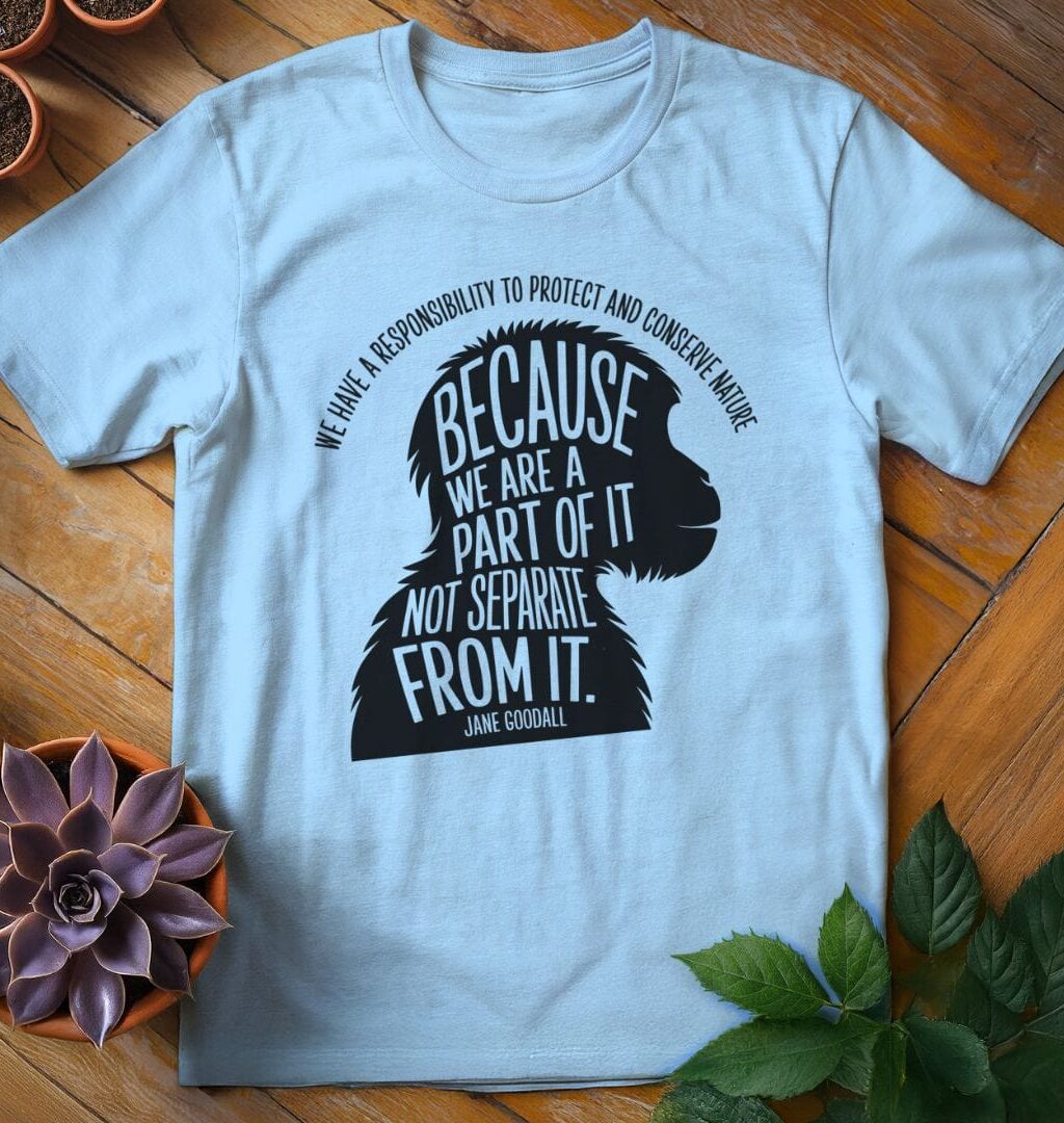 Jane Goodall Quote T-Shirt - Gardeners, Plant Lovers Gifts