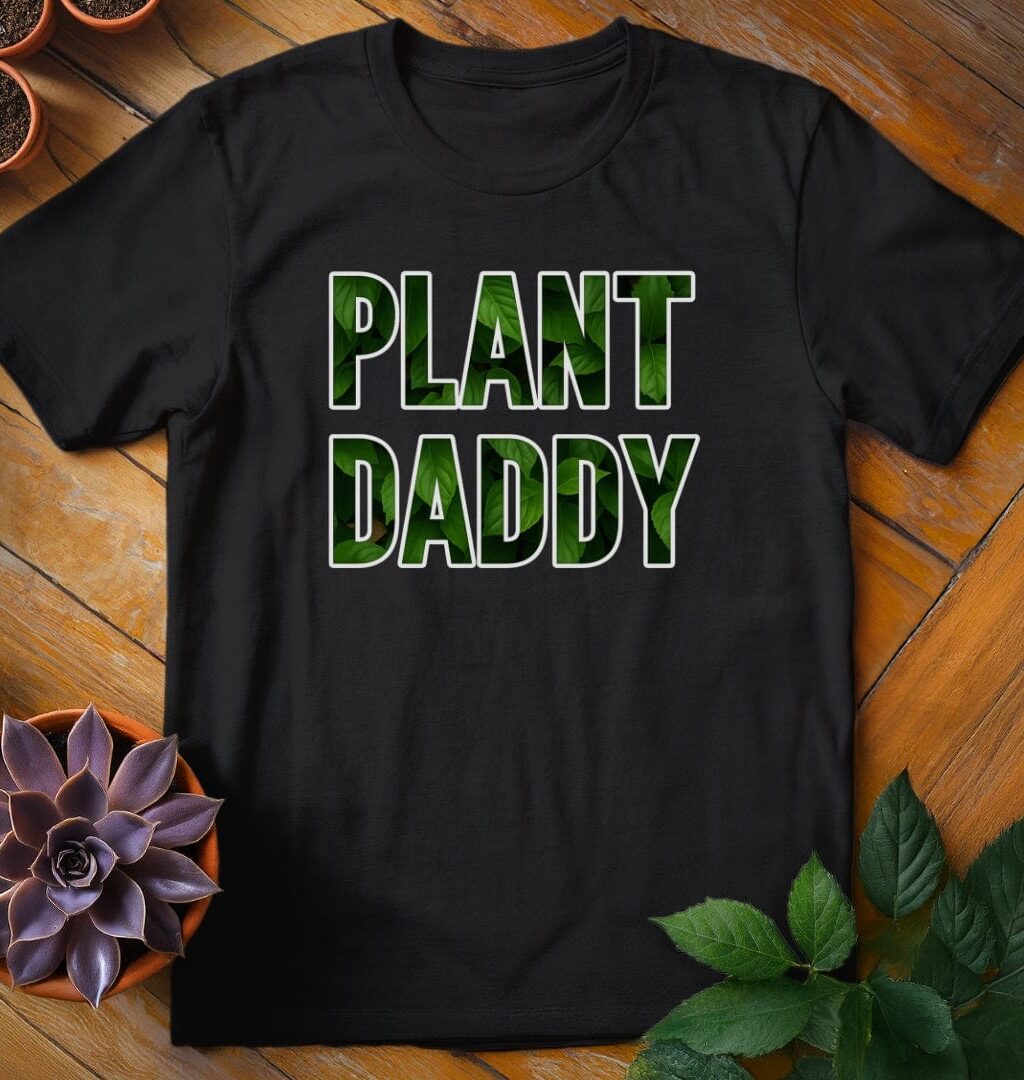 Plant Daddy T-Shirt - Gardeners, Plant Lovers Gifts