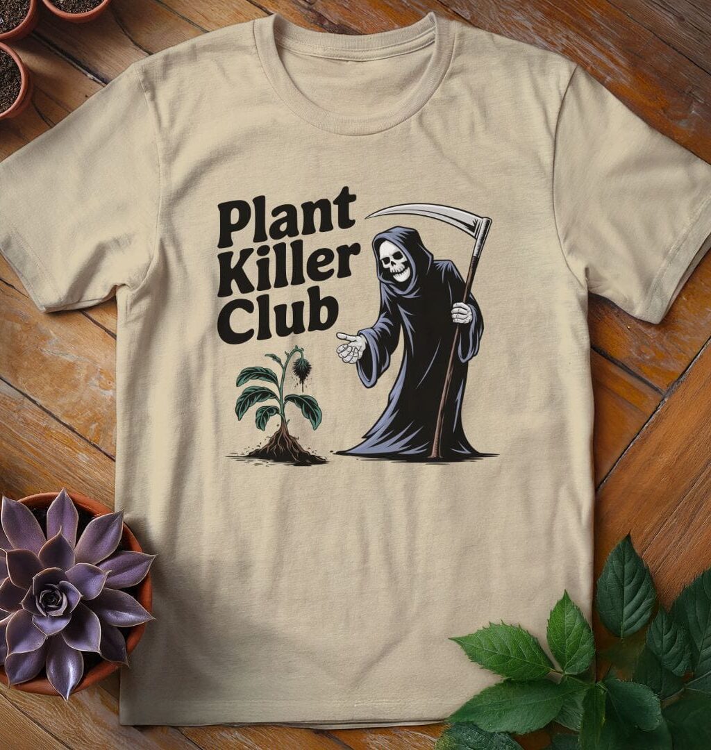 Plant Killer Club T-Shirt - Gardeners, Plant Lovers Gifts
