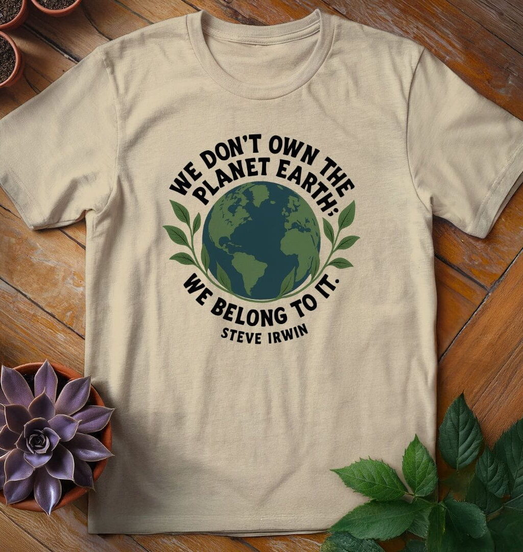 Steve Irwin Quote T-Shirt - Gardeners, Plant Lovers Gifts