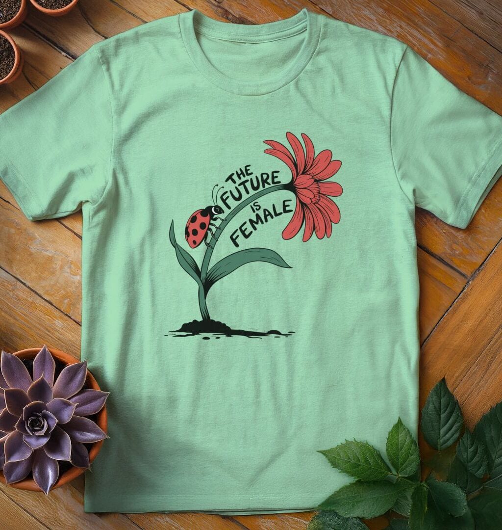 The Future is Female T-Shirt - Gardeners, Plant Lovers Gifts