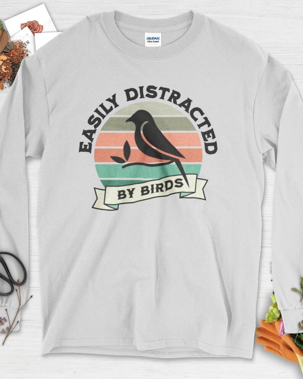 Easily Distracted By Birds Long Sleeve -  Gardeners, Plant Lovers Gifts -